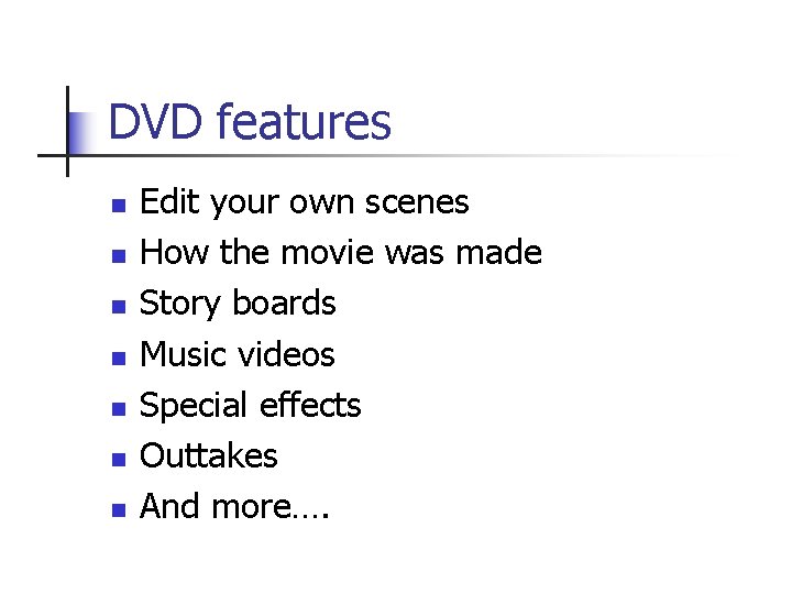 DVD features n n n n Edit your own scenes How the movie was