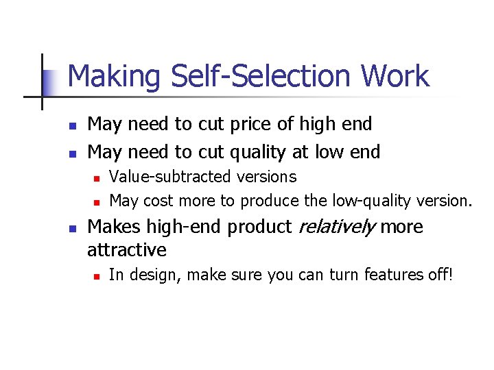 Making Self-Selection Work n n May need to cut price of high end May