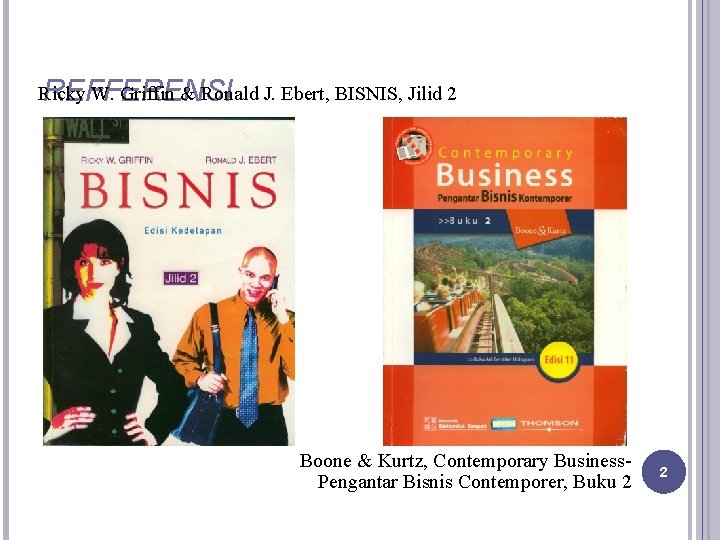 Ricky W. Griffin & Ronald J. Ebert, BISNIS, Jilid 2 REFFERENSI Boone & Kurtz,