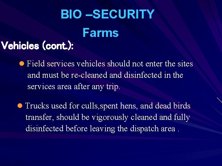 BIO –SECURITY Farms Vehicles (cont. ): l Field services vehicles should not enter the