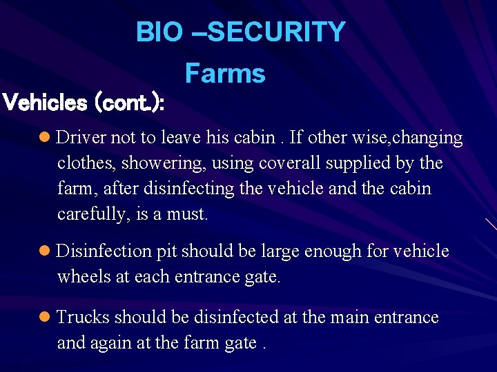 BIO –SECURITY Farms Vehicles (cont. ): l Driver not to leave his cabin. If