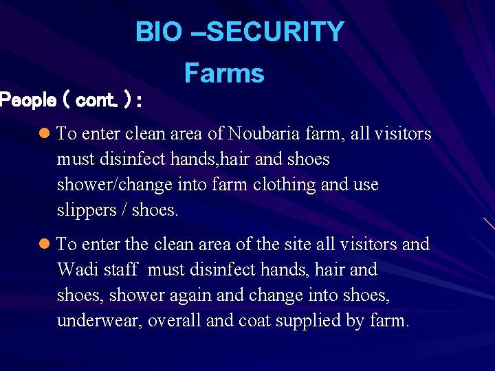 BIO –SECURITY Farms People ( cont. ) : l To enter clean area of