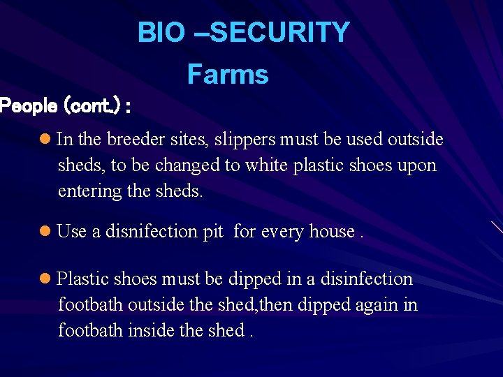 BIO –SECURITY Farms People (cont. ) : l In the breeder sites, slippers must