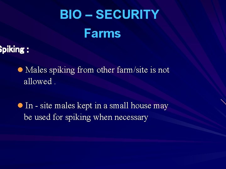 BIO – SECURITY Farms Spiking : l Males spiking from other farm/site is not