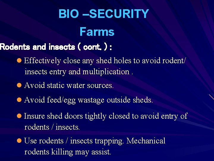 BIO –SECURITY Farms Rodents and insects ( cont. ) : l Effectively close any