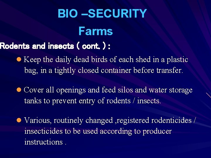 BIO –SECURITY Farms Rodents and insects ( cont. ) : l Keep the daily