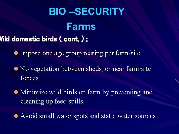 BIO –SECURITY Farms Wild domestic birds ( cont. ) : l Impose one age