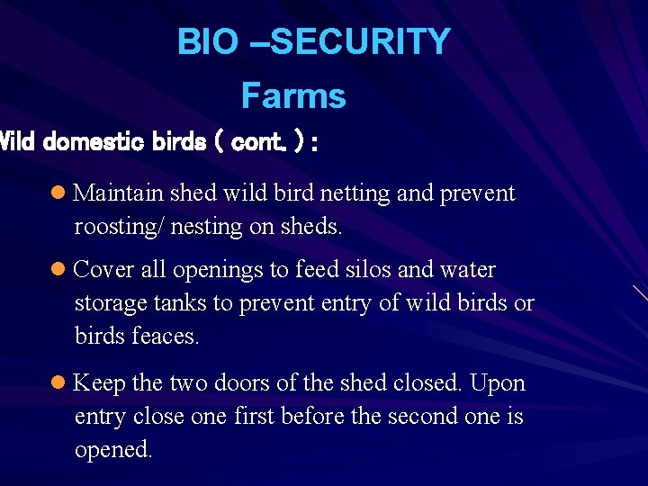 BIO –SECURITY Farms Wild domestic birds ( cont. ) : l Maintain shed wild