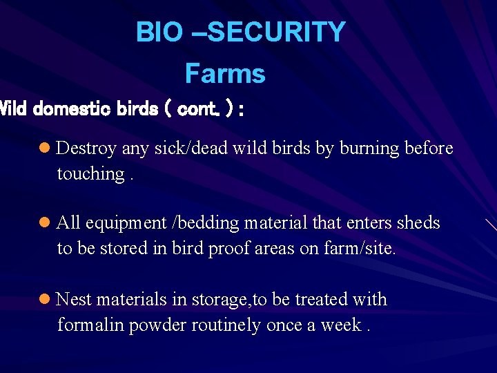 BIO –SECURITY Farms Wild domestic birds ( cont. ) : l Destroy any sick/dead