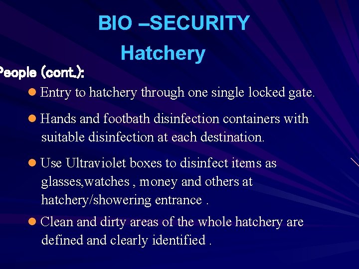 People (cont. ): BIO –SECURITY Hatchery l Entry to hatchery through one single locked