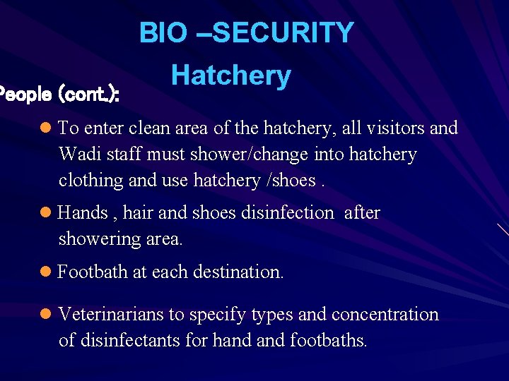 People (cont. ): BIO –SECURITY Hatchery l To enter clean area of the hatchery,