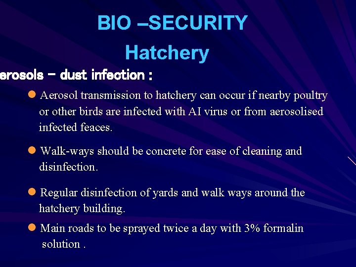 BIO –SECURITY Hatchery erosols – dust infection : l Aerosol transmission to hatchery can