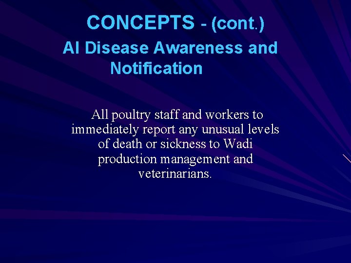 CONCEPTS - (cont. ) AI Disease Awareness and Notification All poultry staff and workers