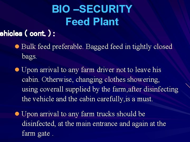 BIO –SECURITY Feed Plant ehicles ( cont. ) : l Bulk feed preferable. Bagged