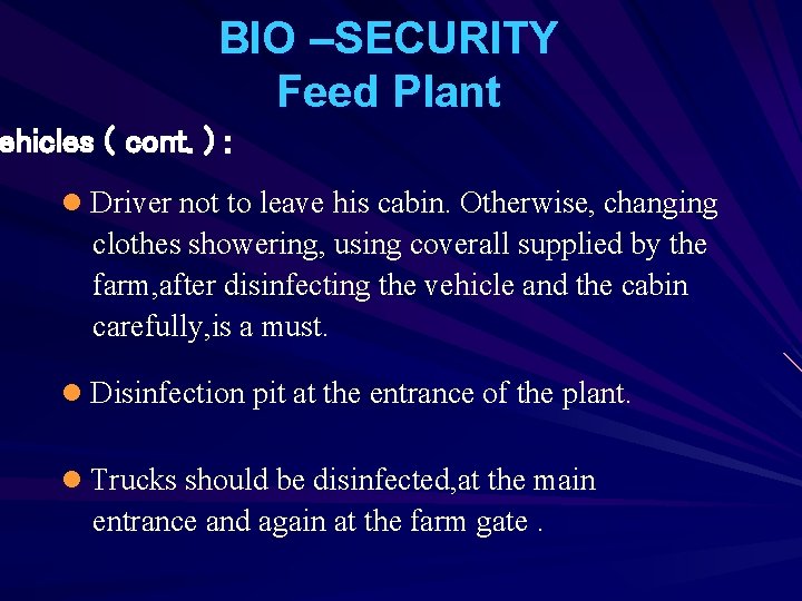 BIO –SECURITY Feed Plant ehicles ( cont. ) : l Driver not to leave