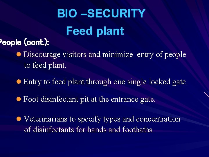 People (cont. ): BIO –SECURITY Feed plant l Discourage visitors and minimize entry of