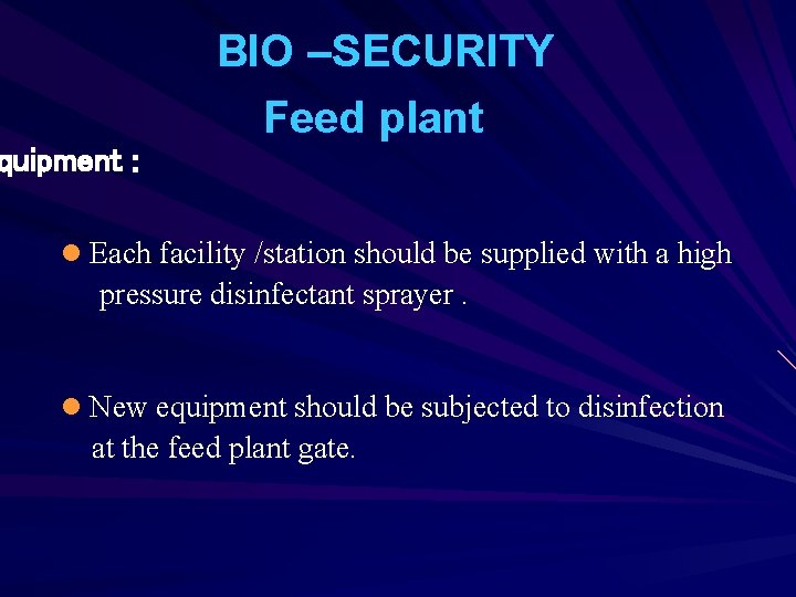 quipment : BIO –SECURITY Feed plant l Each facility /station should be supplied with