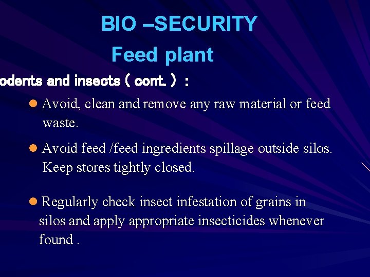 BIO –SECURITY Feed plant odents and insects ( cont. ) : l Avoid, clean