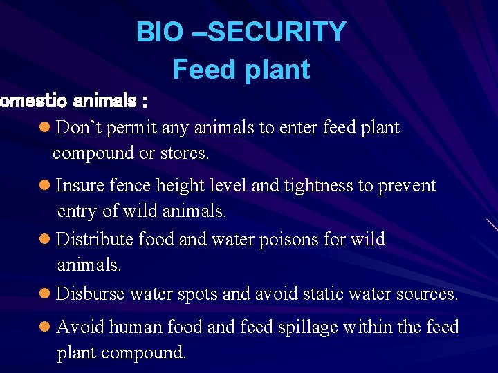 BIO –SECURITY Feed plant omestic animals : l Don’t permit any animals to enter