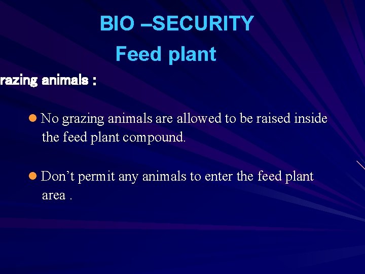 BIO –SECURITY Feed plant razing animals : Grazing l No grazing animals are allowed