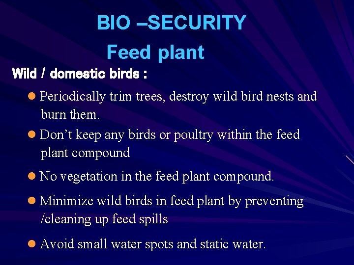 BIO –SECURITY Feed plant Wild / domestic birds : l Periodically trim trees, destroy