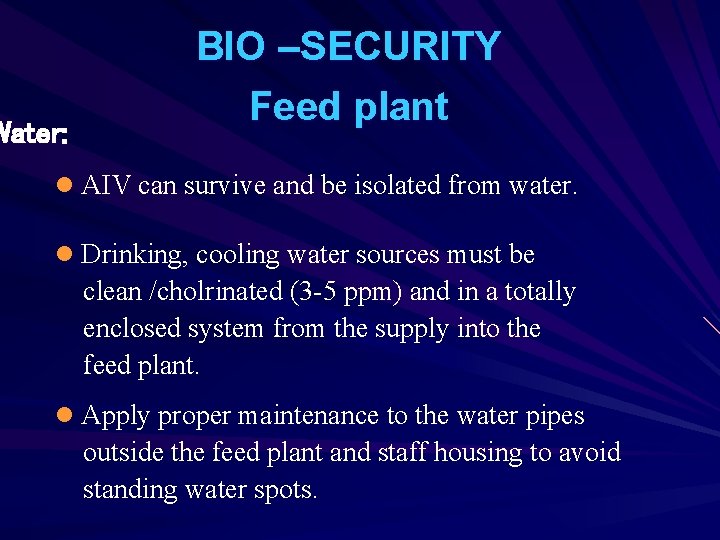 Water: BIO –SECURITY Feed plant l AIV can survive and be isolated from water.