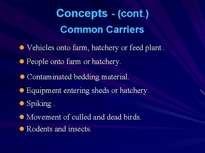 Concepts - (cont. ) Common Carriers l Vehicles onto farm, hatchery or feed plant.