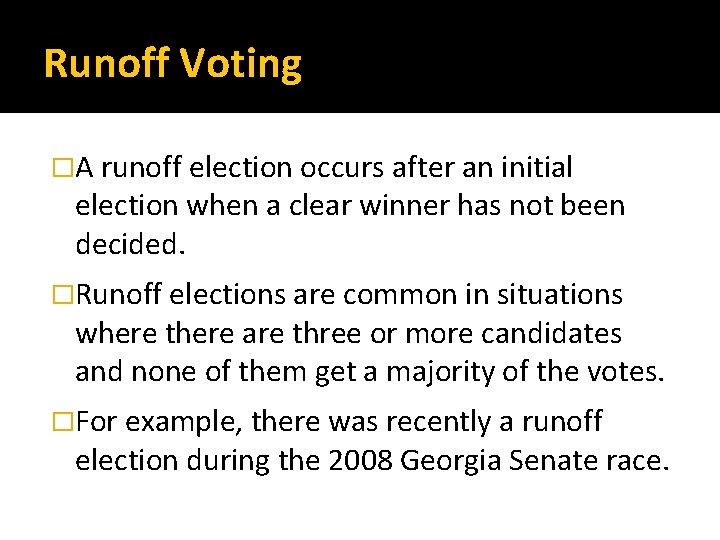 Runoff Voting �A runoff election occurs after an initial election when a clear winner