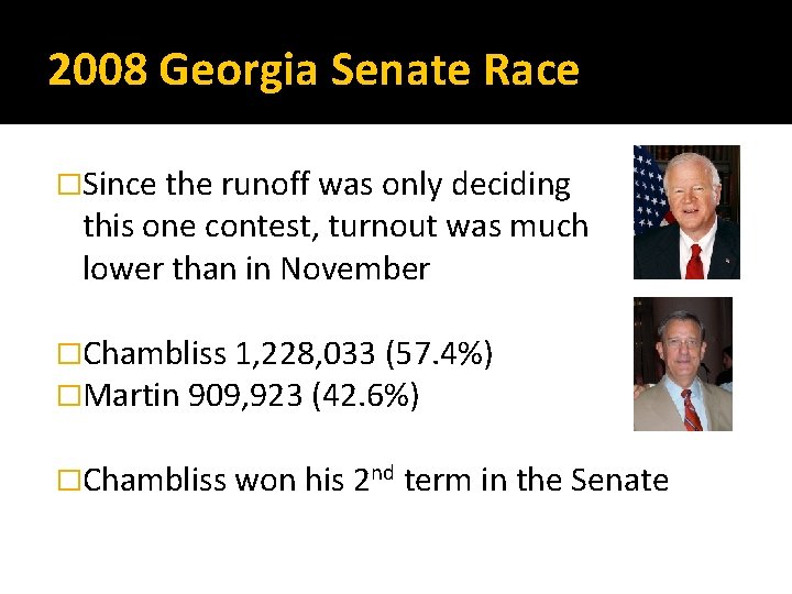 2008 Georgia Senate Race �Since the runoff was only deciding this one contest, turnout