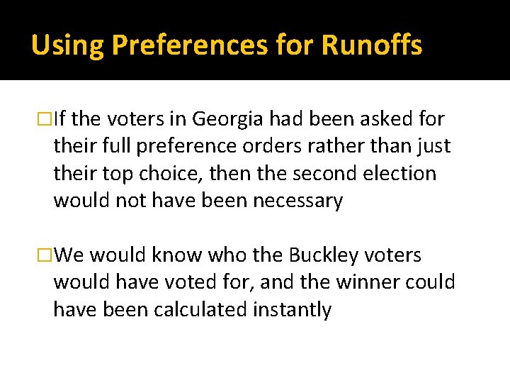 Using Preferences for Runoffs �If the voters in Georgia had been asked for their