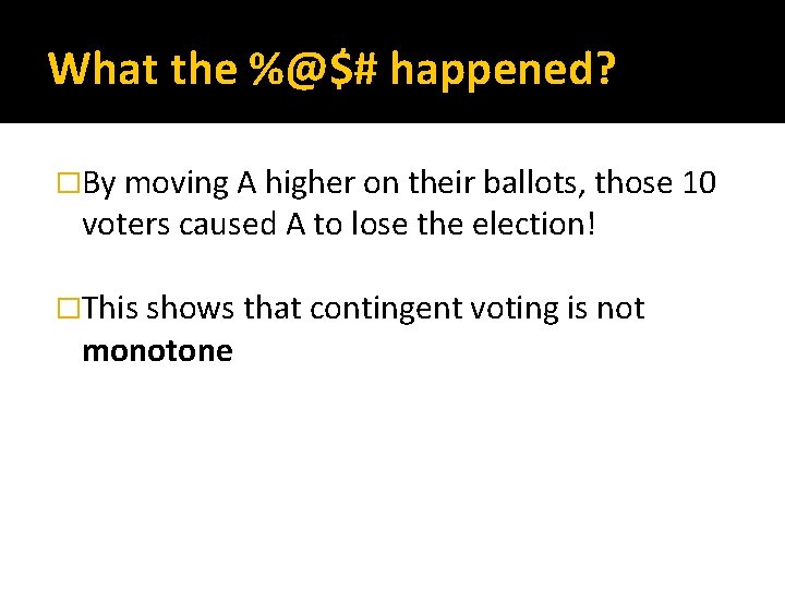What the %@$# happened? �By moving A higher on their ballots, those 10 voters
