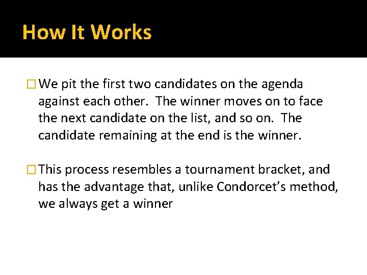 How It Works � We pit the first two candidates on the agenda against