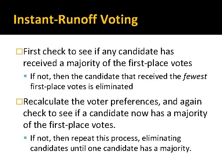 Instant-Runoff Voting �First check to see if any candidate has received a majority of