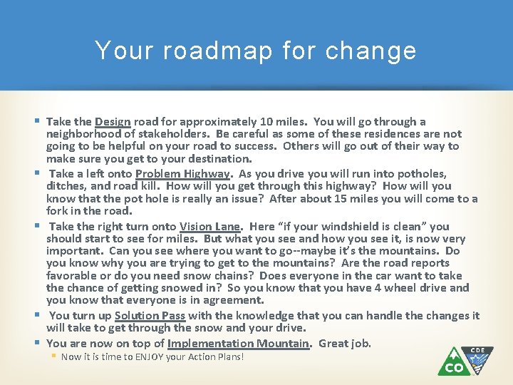 Your roadmap for change § Take the Design road for approximately 10 miles. You