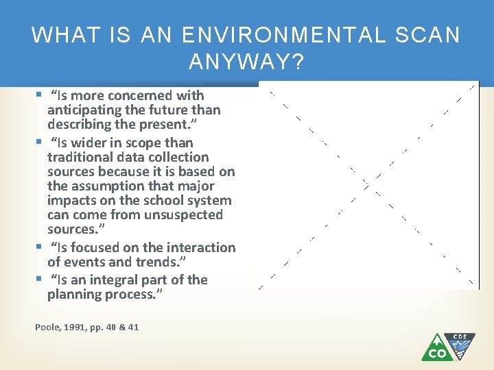 WHAT IS AN ENVIRONMENTAL SCAN ANYWAY? § “Is more concerned with anticipating the future