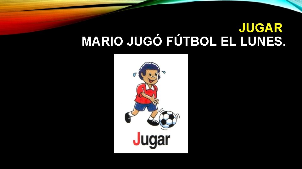 JUGAR MARIO JUGÓ FÚTBOL EL LUNES. 