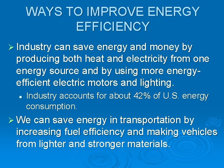 WAYS TO IMPROVE ENERGY EFFICIENCY Ø Industry can save energy and money by producing