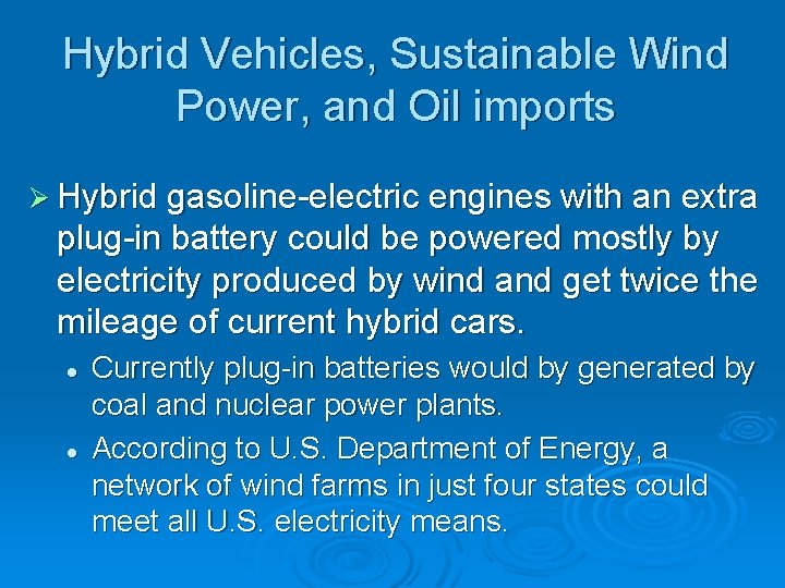Hybrid Vehicles, Sustainable Wind Power, and Oil imports Ø Hybrid gasoline-electric engines with an