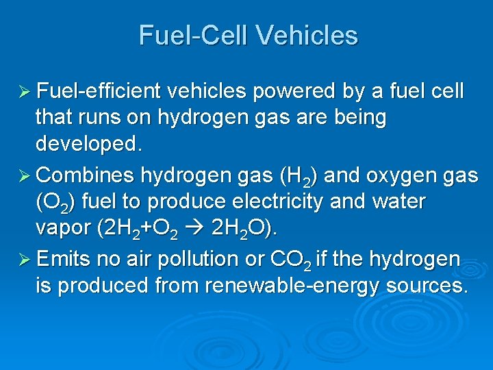 Fuel-Cell Vehicles Ø Fuel-efficient vehicles powered by a fuel cell that runs on hydrogen