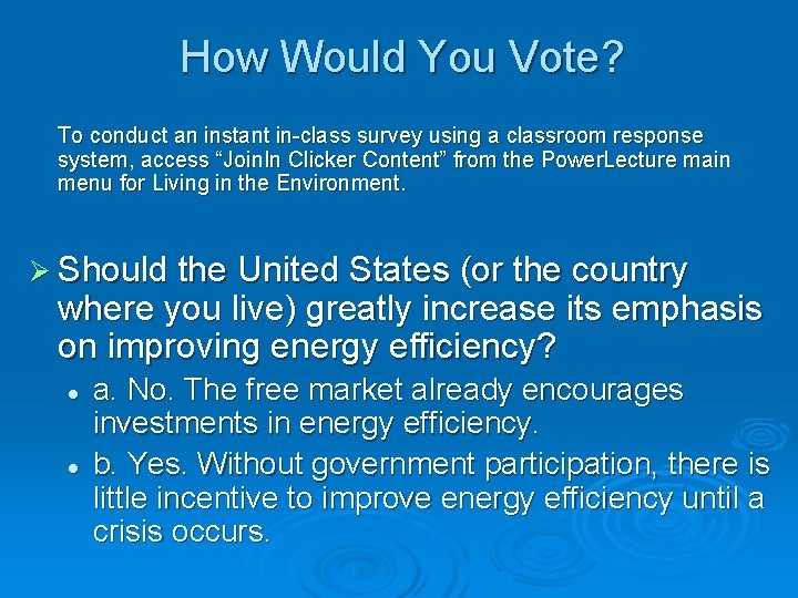 How Would You Vote? To conduct an instant in-class survey using a classroom response