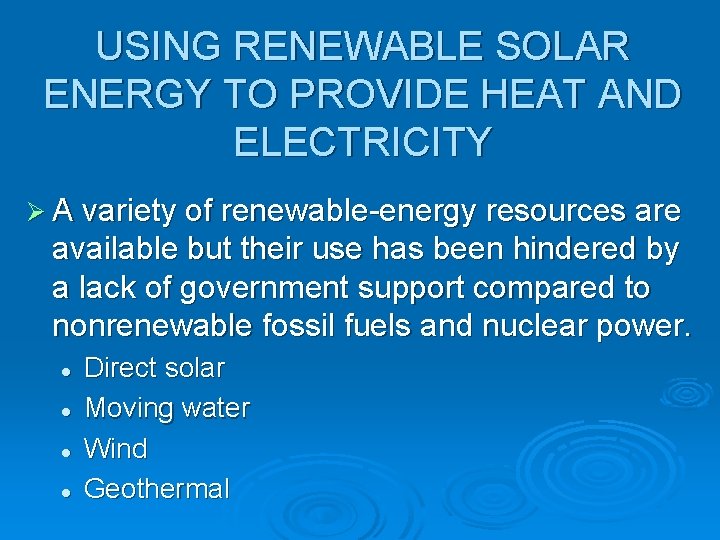 USING RENEWABLE SOLAR ENERGY TO PROVIDE HEAT AND ELECTRICITY Ø A variety of renewable-energy