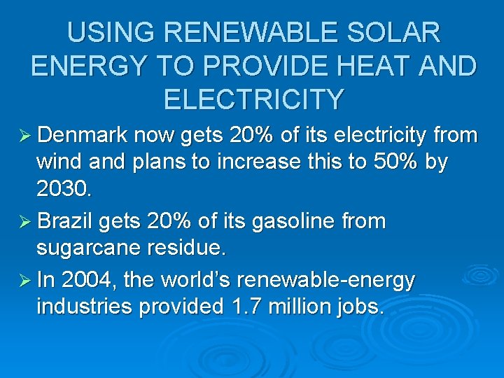 USING RENEWABLE SOLAR ENERGY TO PROVIDE HEAT AND ELECTRICITY Ø Denmark now gets 20%