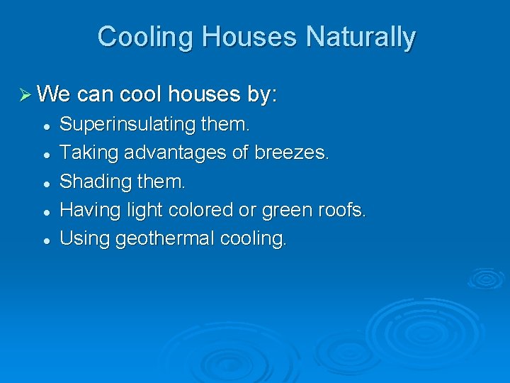Cooling Houses Naturally Ø We can cool houses by: l l l Superinsulating them.