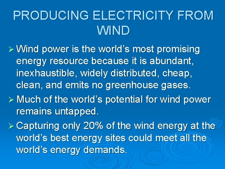 PRODUCING ELECTRICITY FROM WIND Ø Wind power is the world’s most promising energy resource