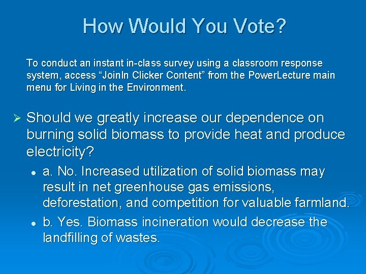 How Would You Vote? To conduct an instant in-class survey using a classroom response