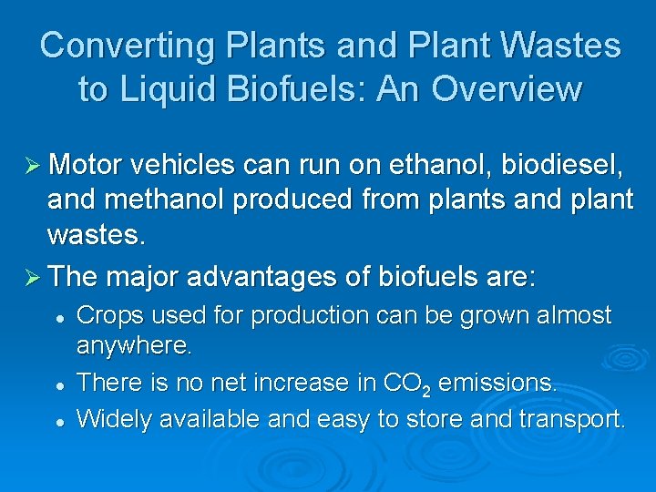 Converting Plants and Plant Wastes to Liquid Biofuels: An Overview Ø Motor vehicles can