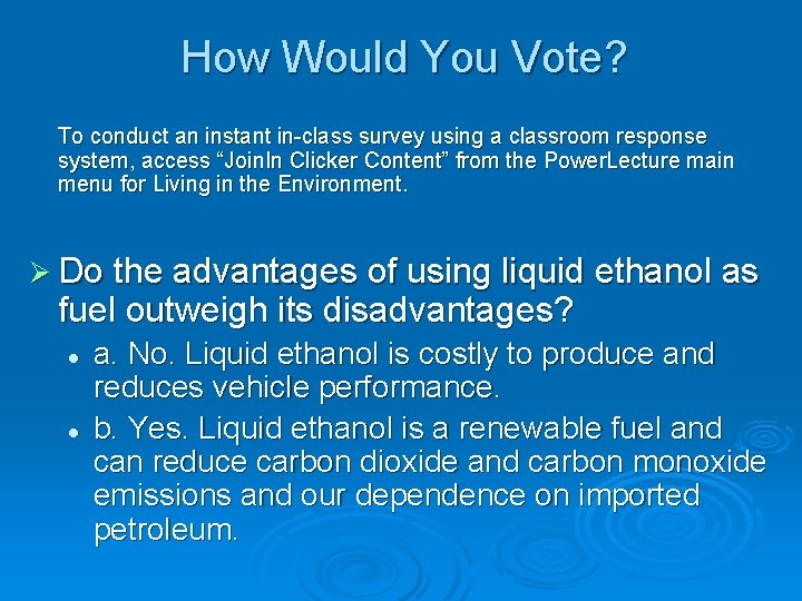 How Would You Vote? To conduct an instant in-class survey using a classroom response