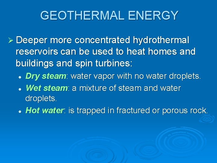 GEOTHERMAL ENERGY Ø Deeper more concentrated hydrothermal reservoirs can be used to heat homes