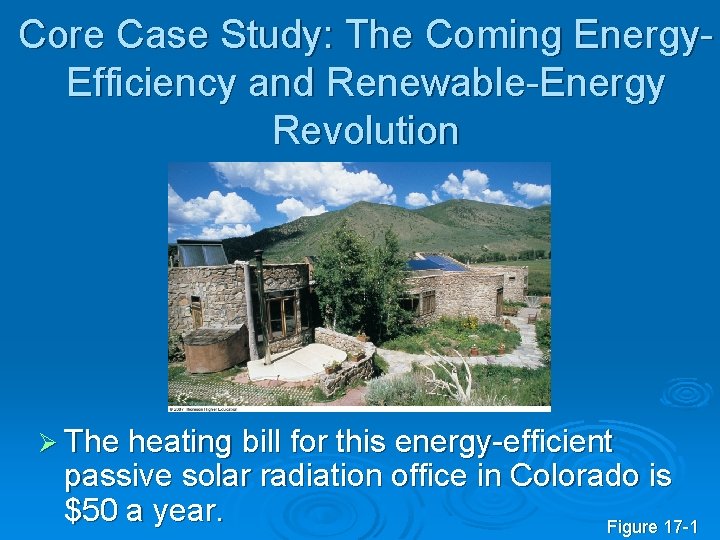 Core Case Study: The Coming Energy. Efficiency and Renewable-Energy Revolution Ø The heating bill