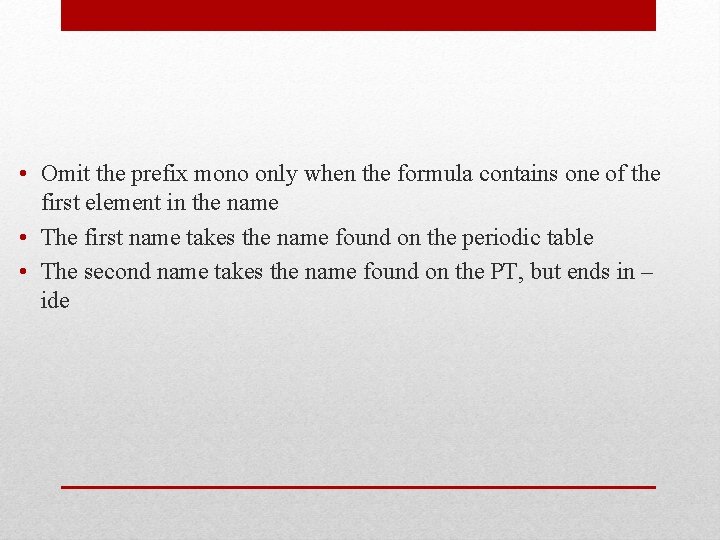  • Omit the prefix mono only when the formula contains one of the